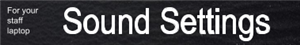 Sound Settings staff laptops 